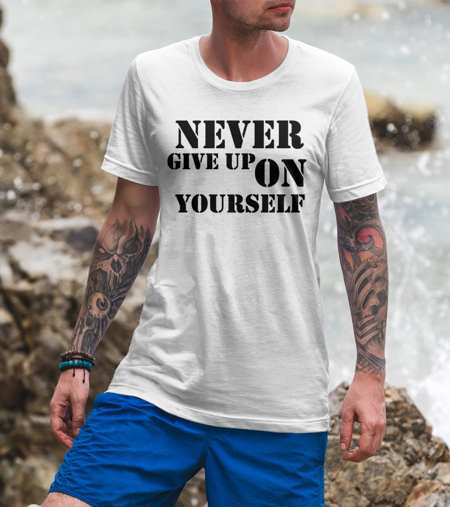 Never Give Up On Yourself Bold Motivational Text T-Shirt