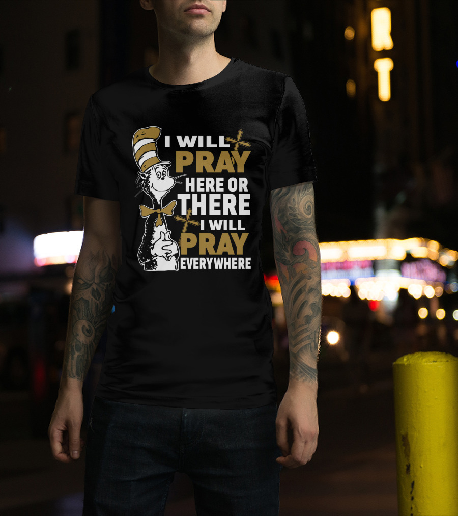 I Will Pray Here Or There Everywhere Cat With Stripe Hat Crosses T-Shirt