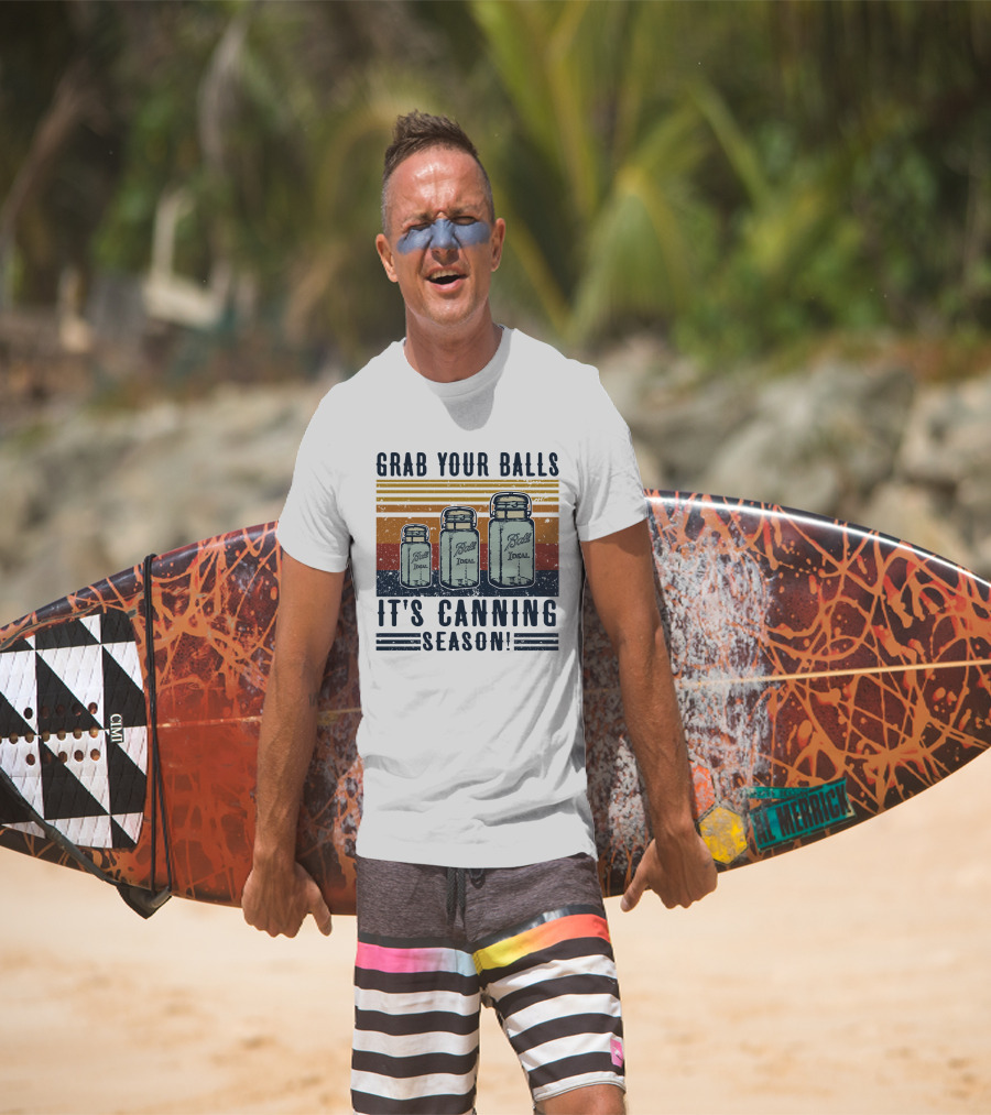 Grab Your Balls It's Canning Season Ball Ideal Jars T-Shirt