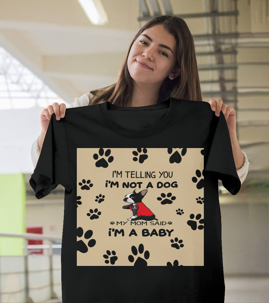 I'm Telling You I'm Not a Dog My Mom Said I'm a Baby with Black Paw Prints and Dog in Red T-Shirt