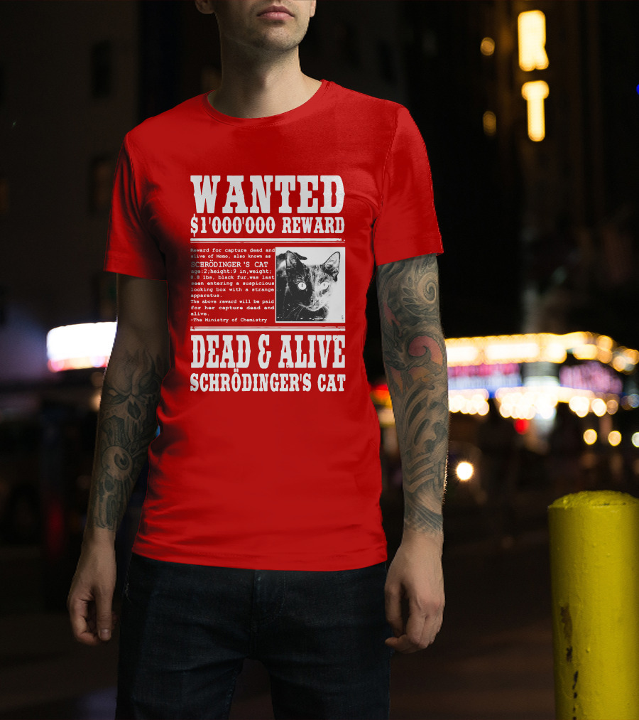 WANTED $1'000'000 REWARD DEAD And ALIVE SCHRÖDINGER'S CAT T-Shirt