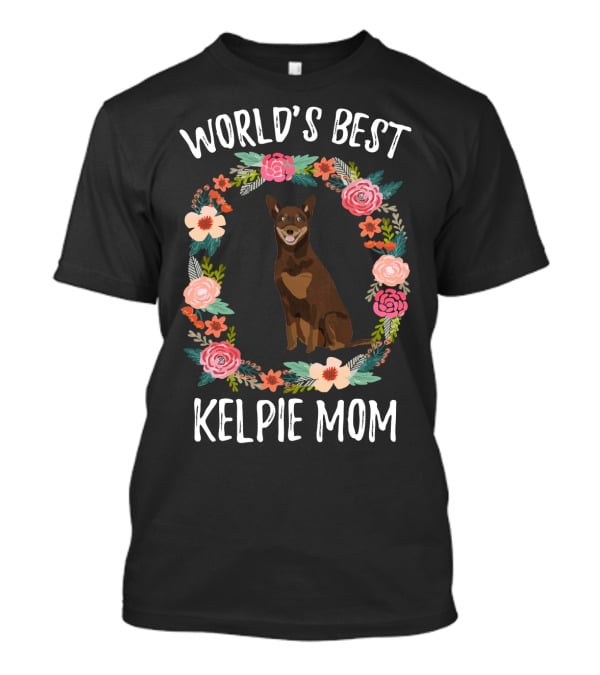World's Best Kelpie Mom Floral Australian Kelpie Dog T-Shirt