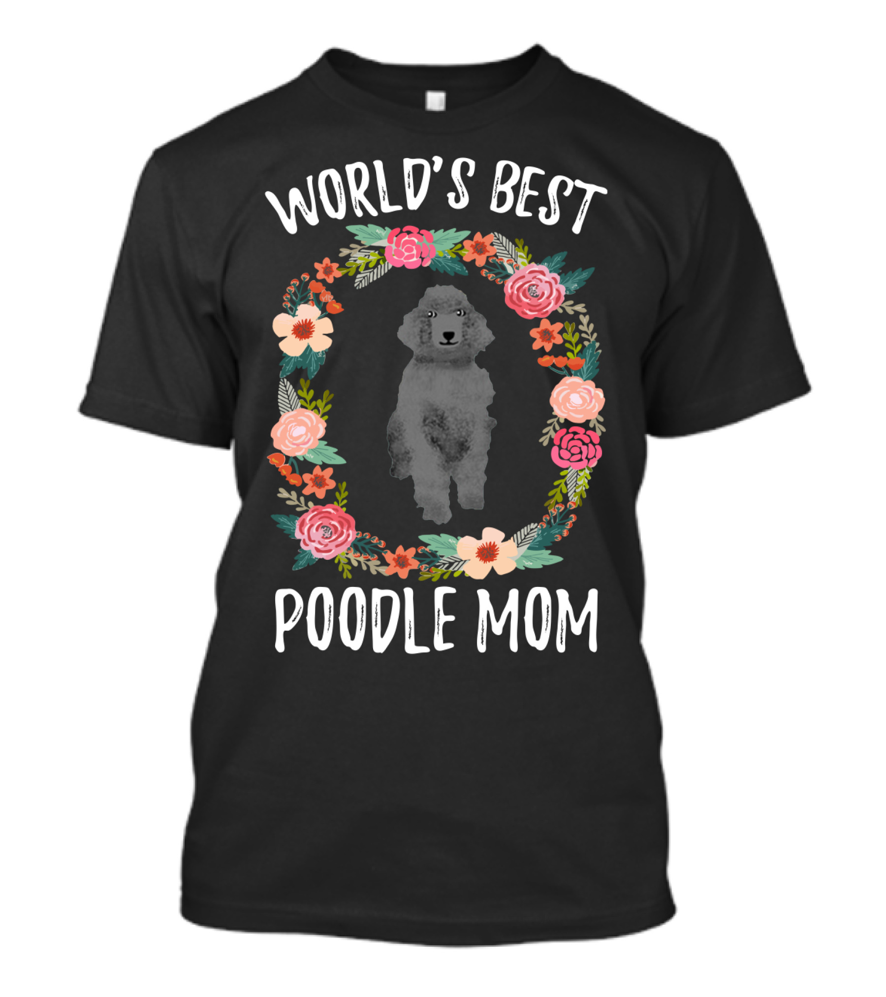 World's Best Poodle Mom Floral Wreath T-Shirt