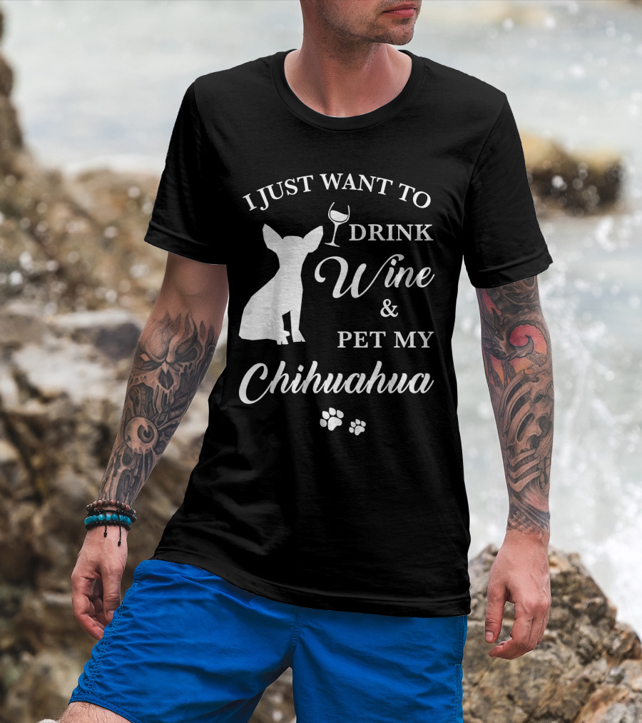 I Just Want To Drink Wine And Pet My Chihuahua Paws T-Shirt
