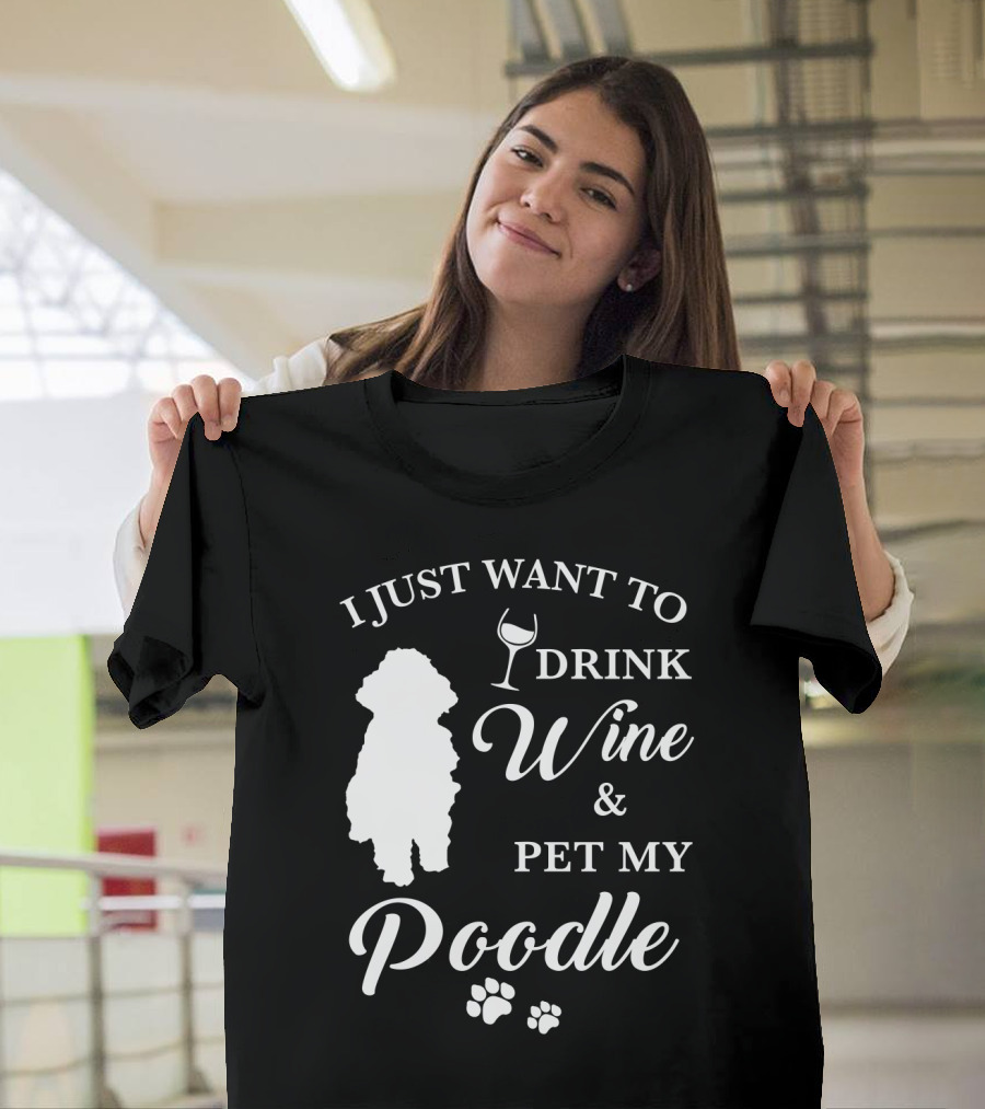 I Just Want To Drink Wine And Pet My Poodle Paw Prints T-Shirt