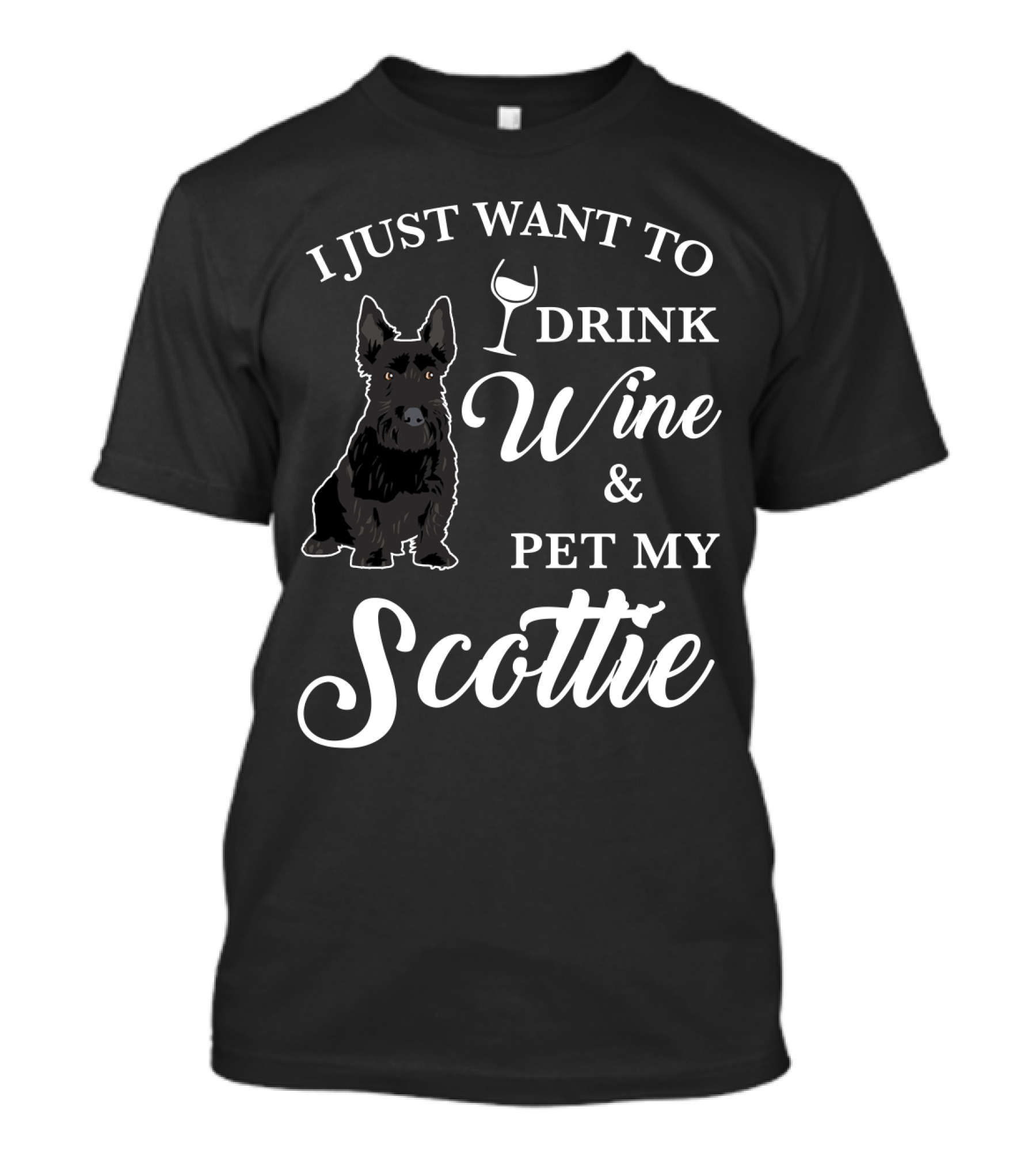 I Just Want To Drink Wine And Pet My Scottie T-Shirt