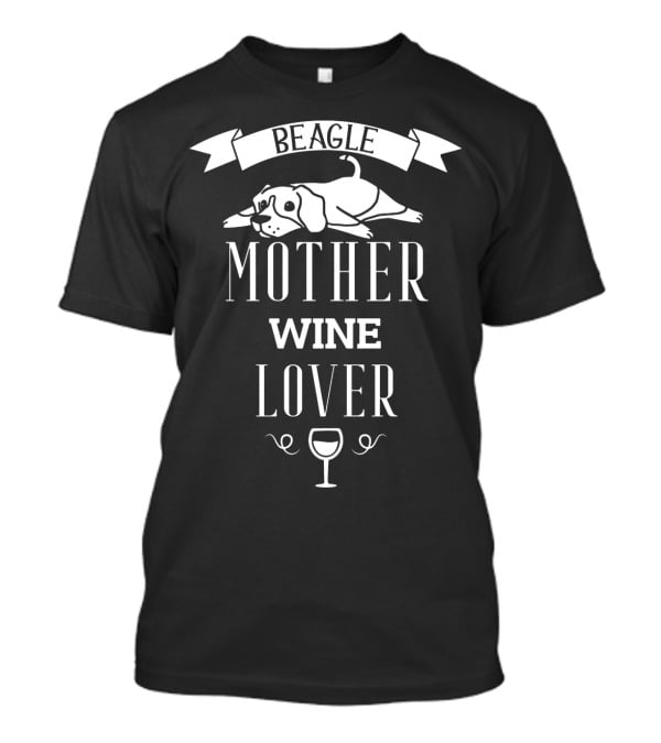 Beagle Mother Wine Lover With Dog And Wine Glass T-Shirt