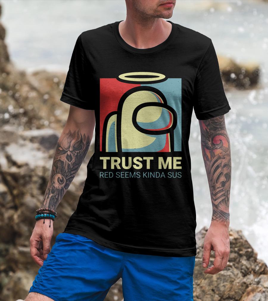Trust Me Red Seems Kinda Sus Among Us Impostors T-Shirt