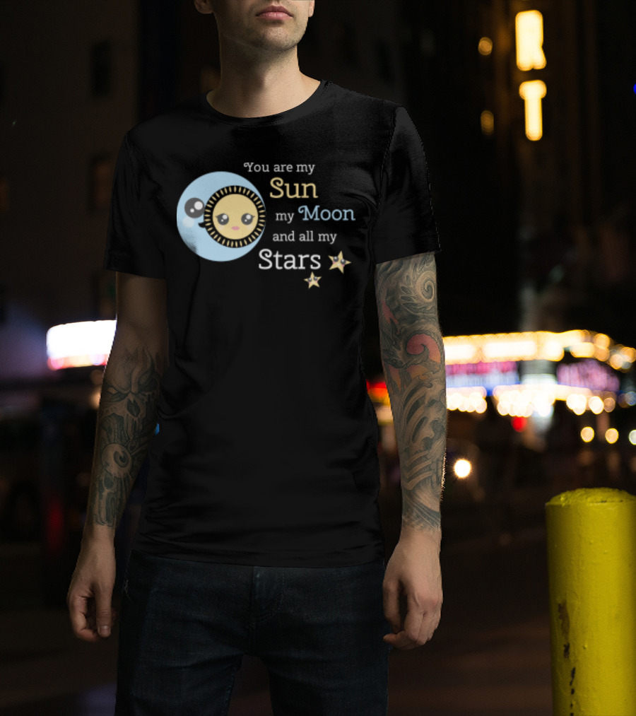 You Are My Sun My Moon And All My Stars Cute Celestial T-Shirt