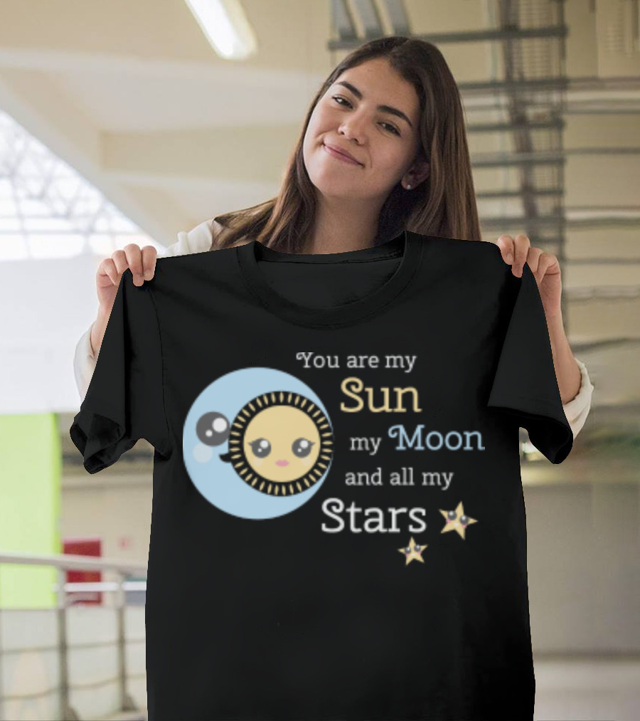 You Are My Sun My Moon And All My Stars Cute Celestial T-Shirt