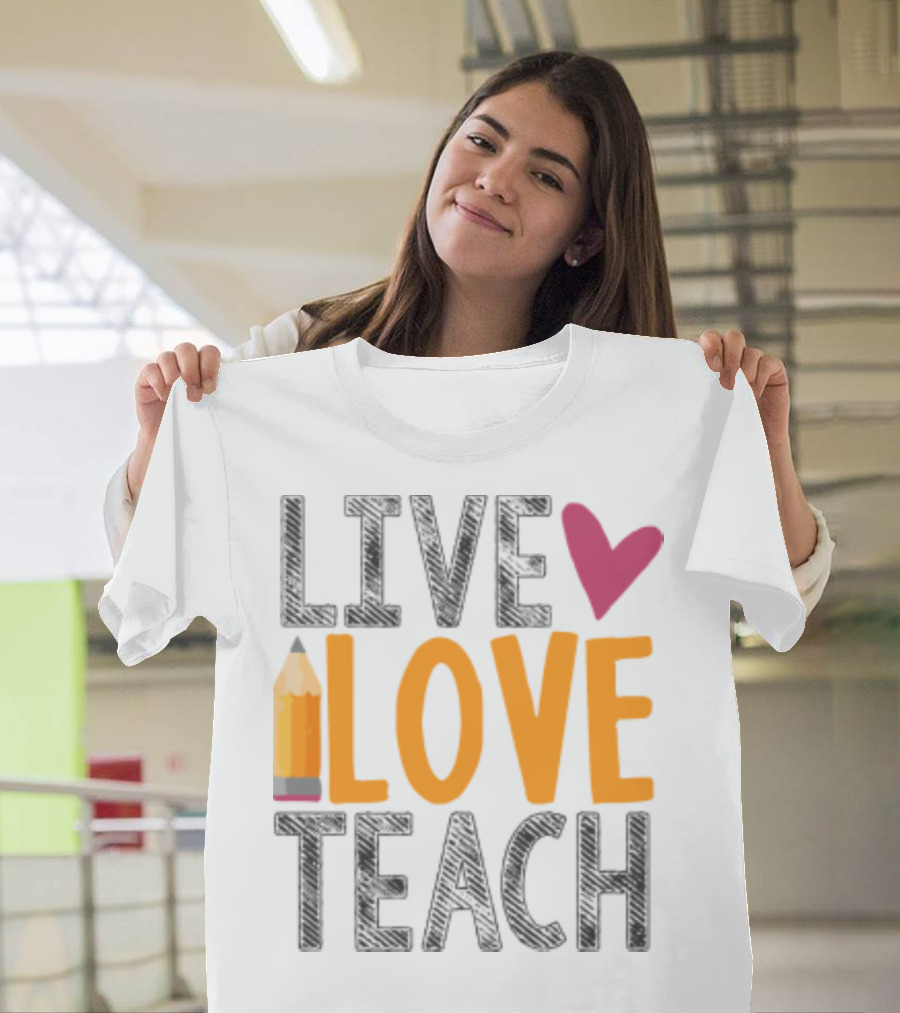 Live Love Teach Pencil Heart Back To School T-Shirt