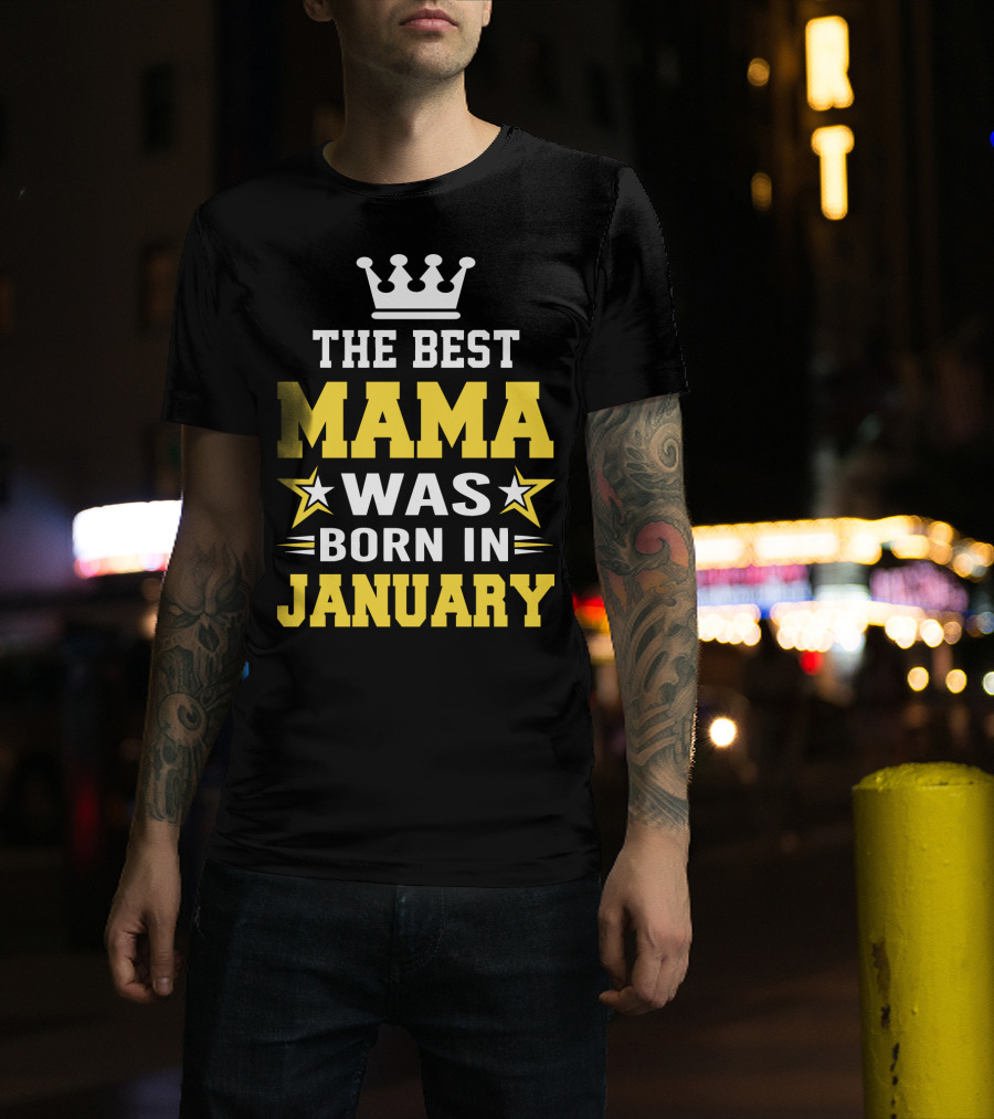 The Best Mama Was Born In January T-Shirt