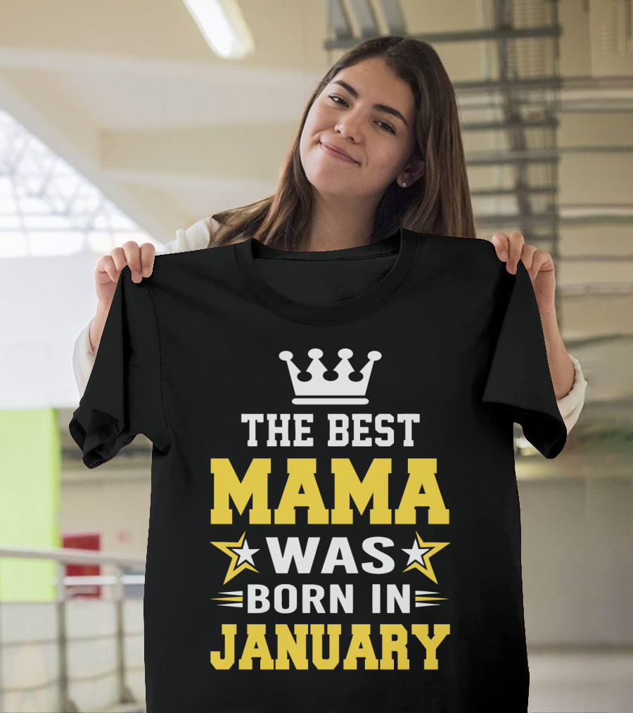 The Best Mama Was Born In January T-Shirt
