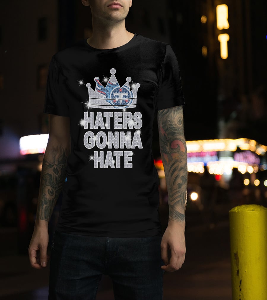 Haters Gonna Hate Titans Sparkling Crown T-Shirt
