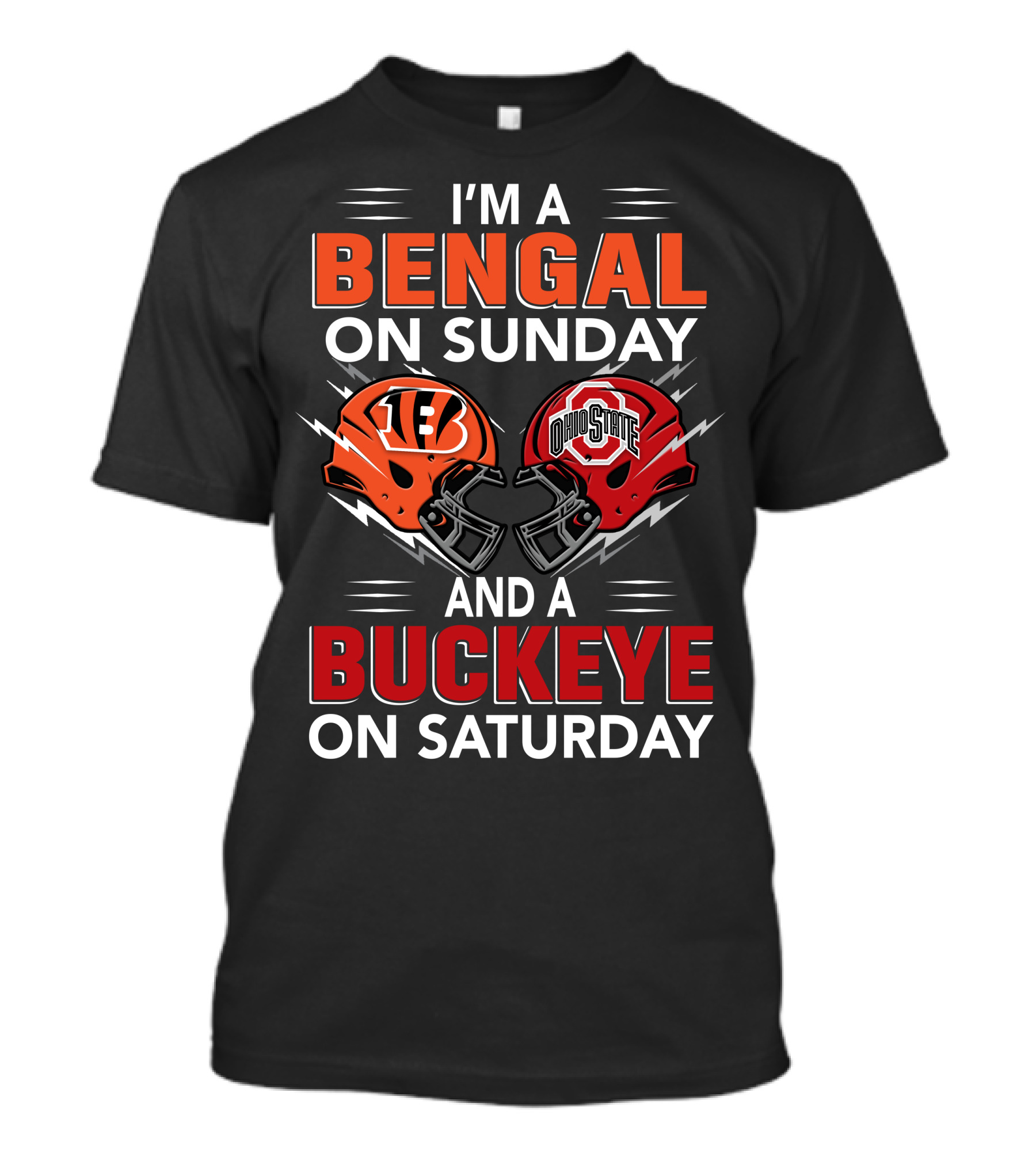 I'm A Bengal On Sunday And A Buckeye On Saturday With Cincinnati And Ohio State Helmets T-Shirt