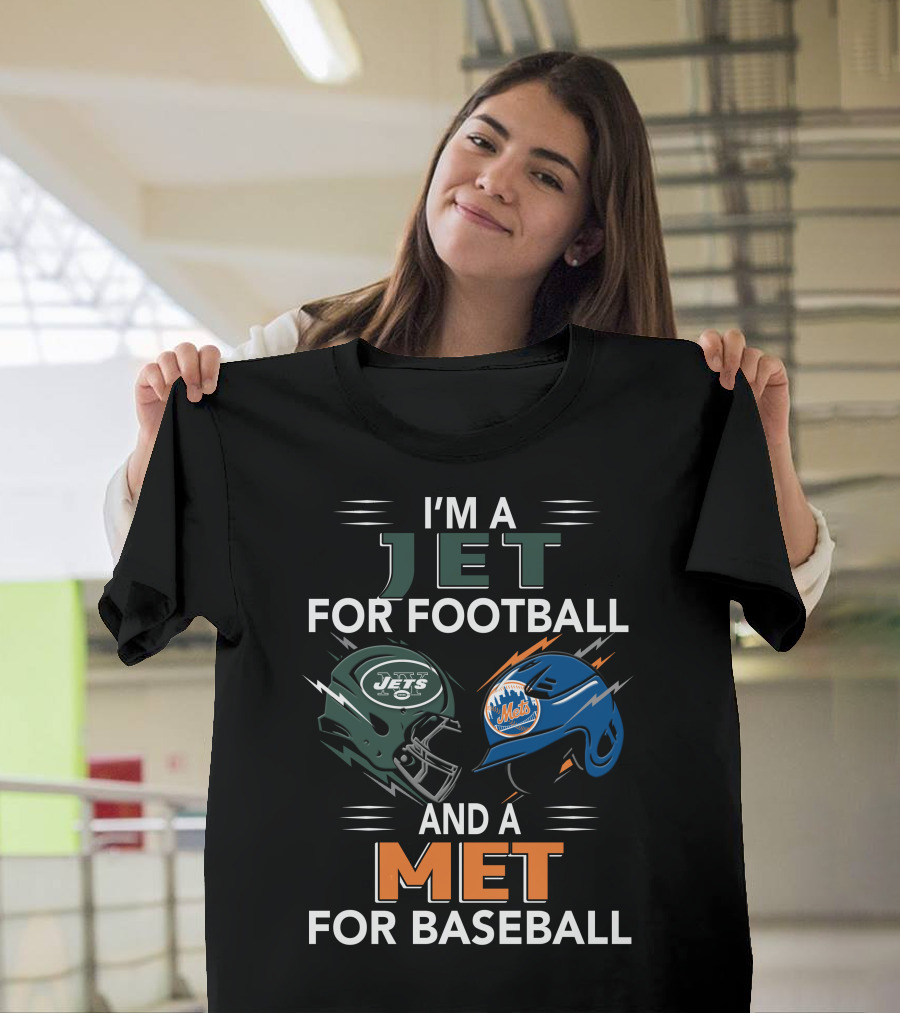 I'm A Jet For Football And A Met For Baseball T-Shirt