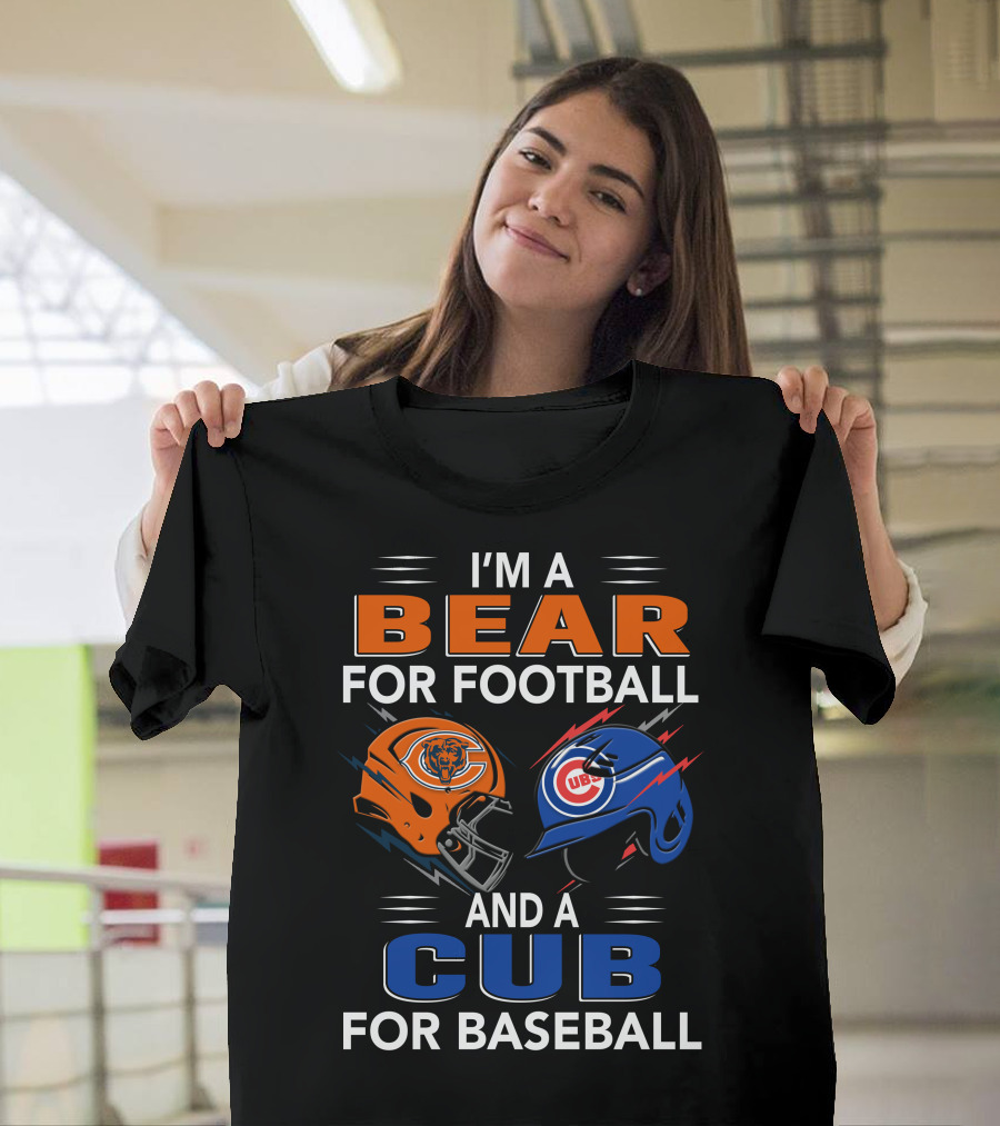 I'm a Bear for Football and a Cub for Baseball T-Shirt