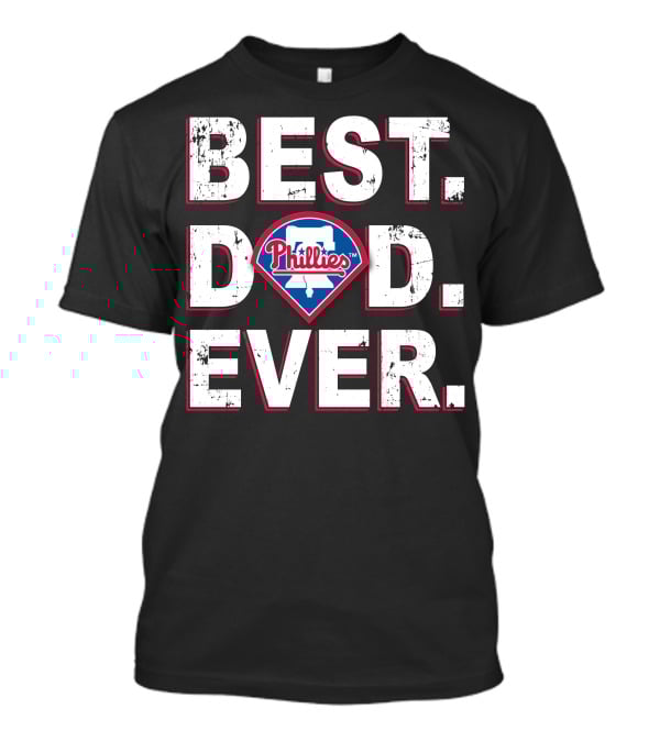 Best Dad Ever Phillies T-Shirt