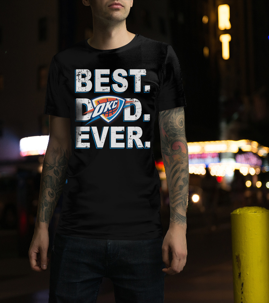 Best Dad Ever Okc Thunder Basketball Father's Day T-Shirt
