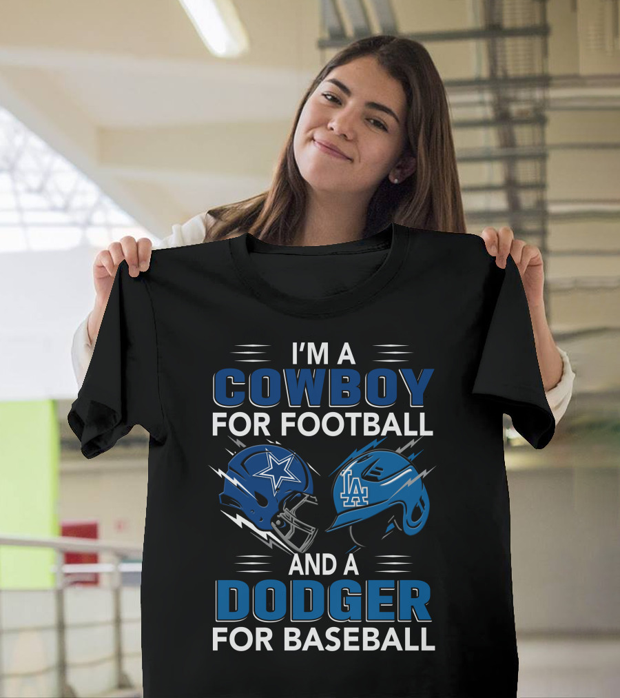 I'm A Cowboy For Football And A Dodger For Baseball T-Shirt