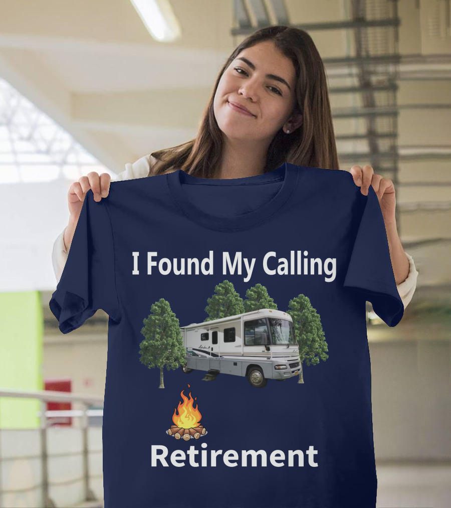 I Found My Calling RV Retirement Camping Fire Tree T-Shirt
