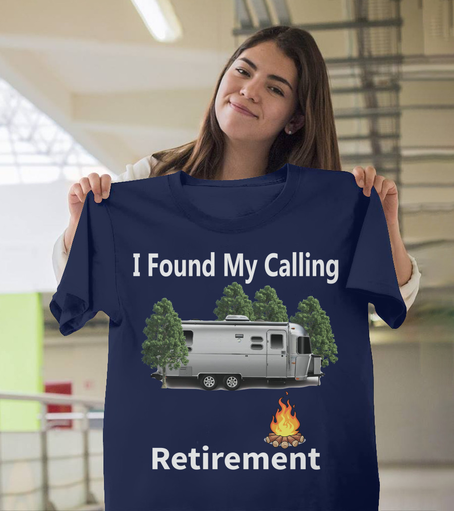 I Found My Calling Airstream Retirement Adventure T-Shirt