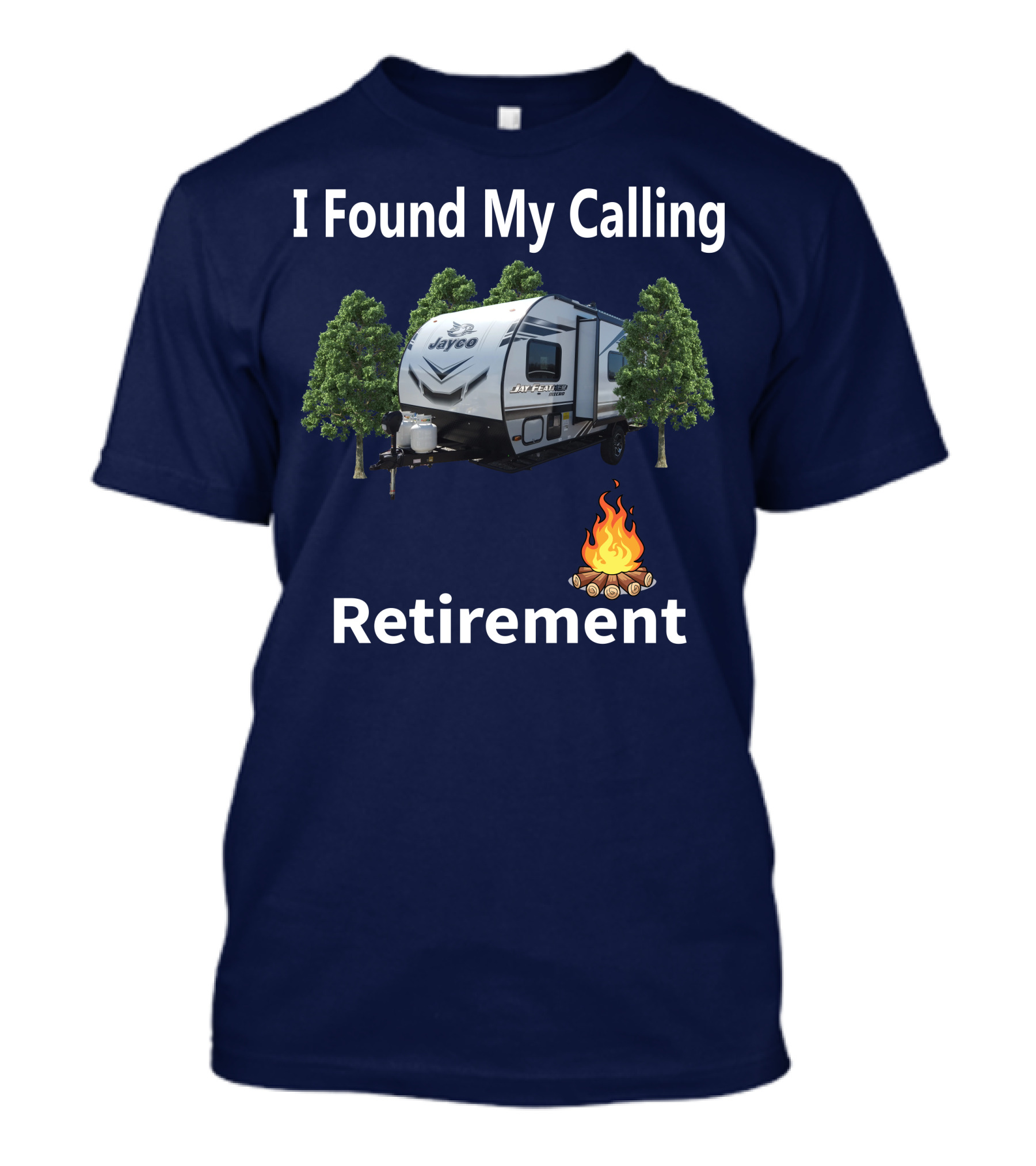 I Found My Calling Retirement Forest River Salem 30KQBSS Jayco Camper Camping Fire Trees T-Shirt