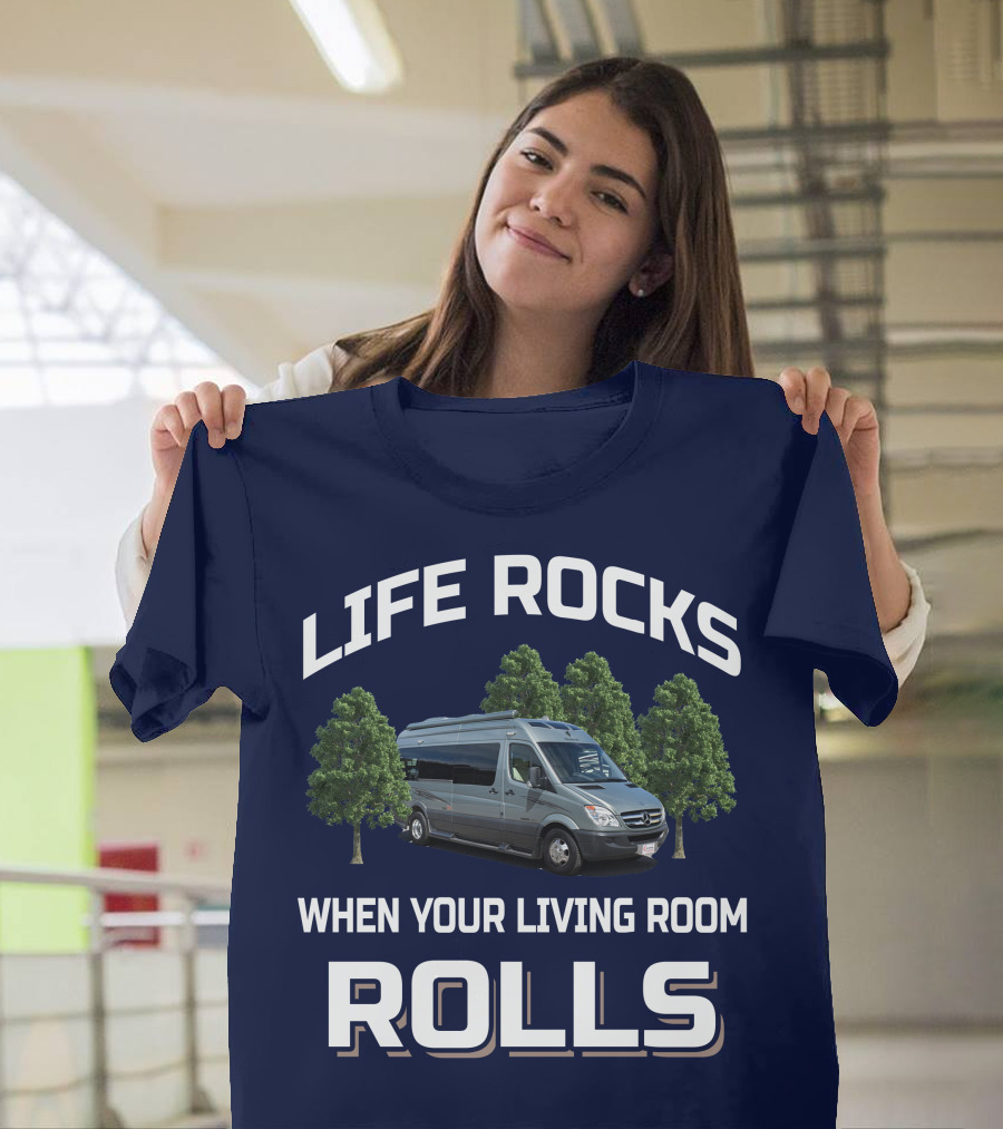 Life Rocks When Your Living Room Rolls Roadtreking Rv T-Shirt
