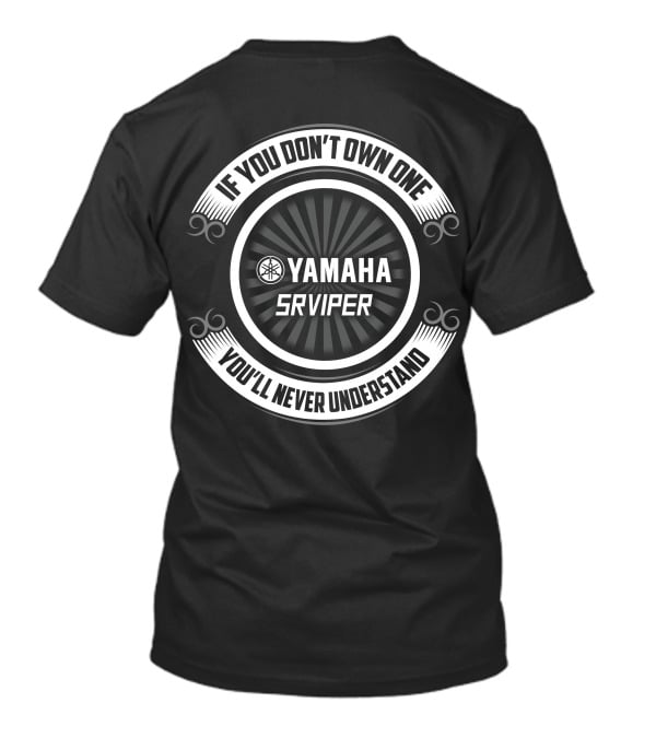 Yamaha SRViper If You Don't Own One You'll Never Understand T-Shirt