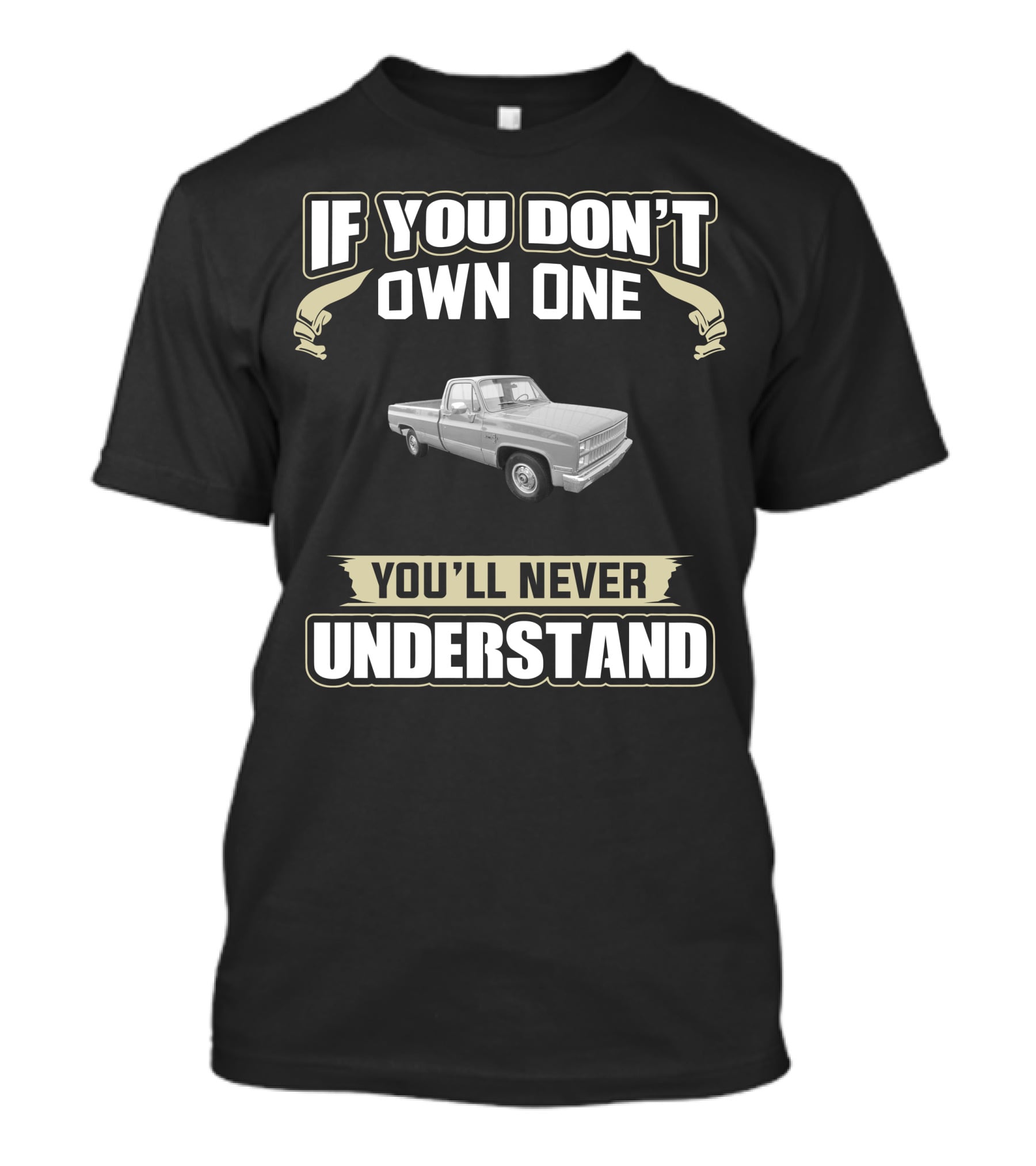 If You Don't Own One You'll Never Understand 1981 Chevy Truck T-Shirt