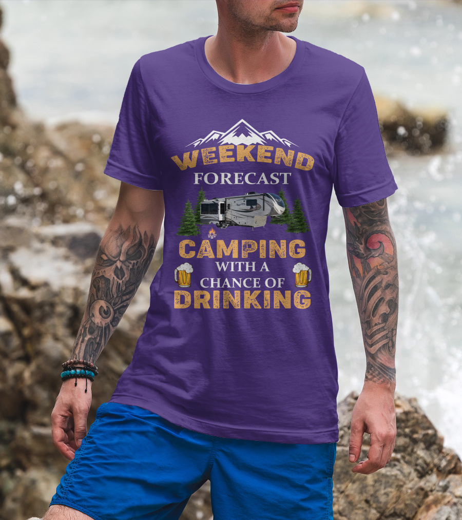 Weekend Forecast Camping With A Chance Of Drinking Mountain RV T-Shirt