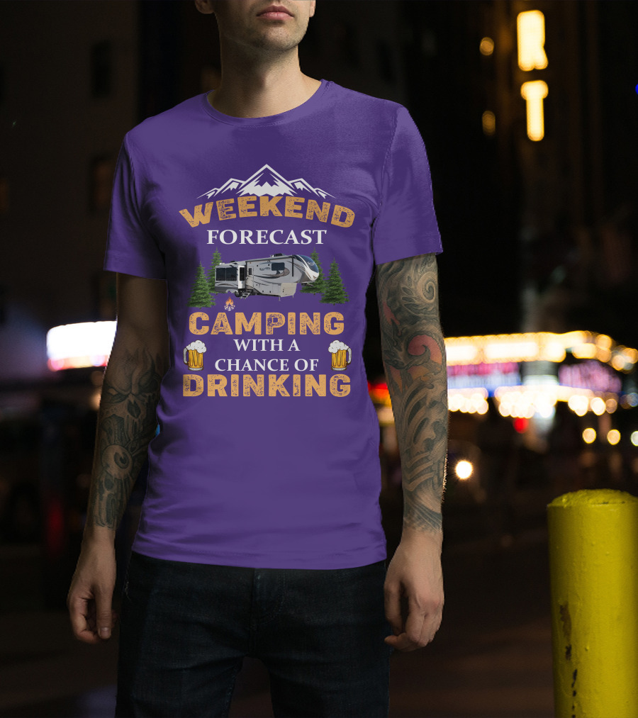 Weekend Forecast Camping With A Chance Of Drinking Mountain RV T-Shirt