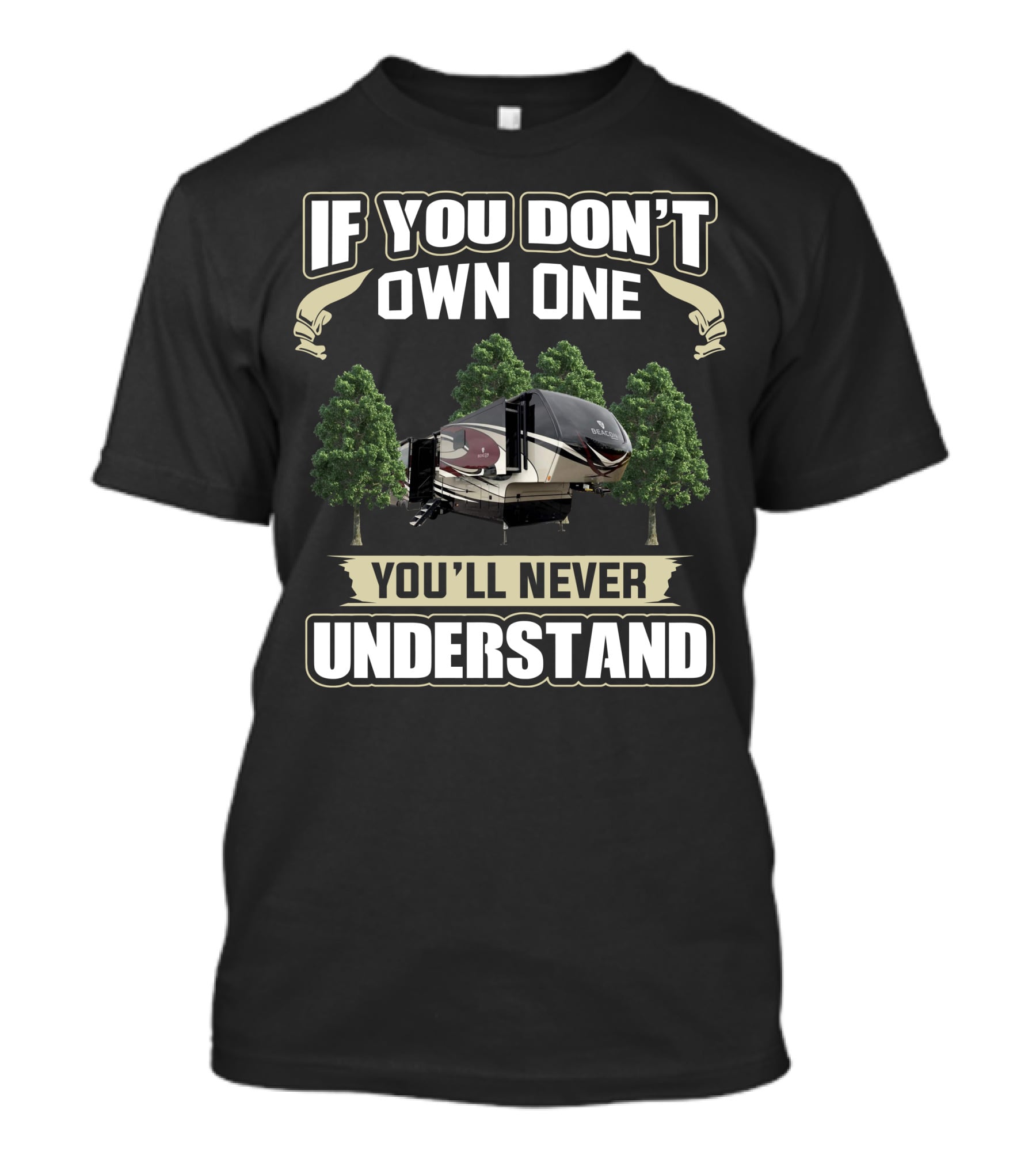 If You Don't Own One You'll Never Understand Vanleigh RV T-Shirt