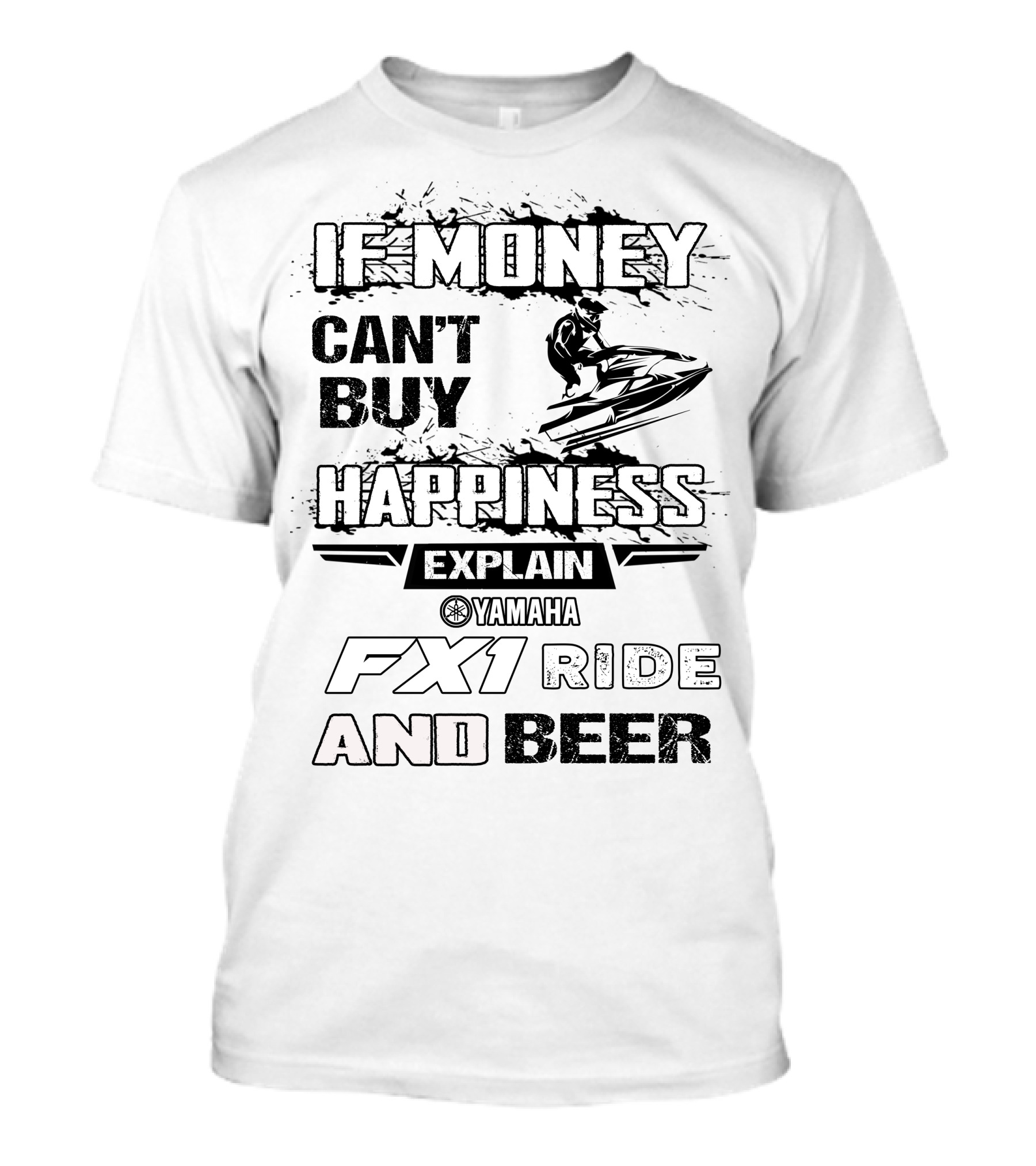 If Money Can't Buy Happiness Explain Yamaha Fx1 Ride And Beer T-Shirt