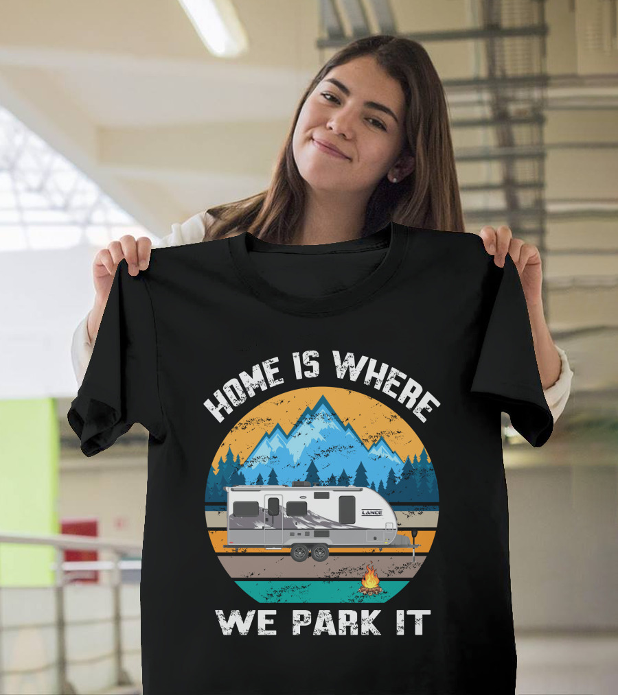 Home Is Where We Park It Lance Camper Mountain Campfire T-Shirt