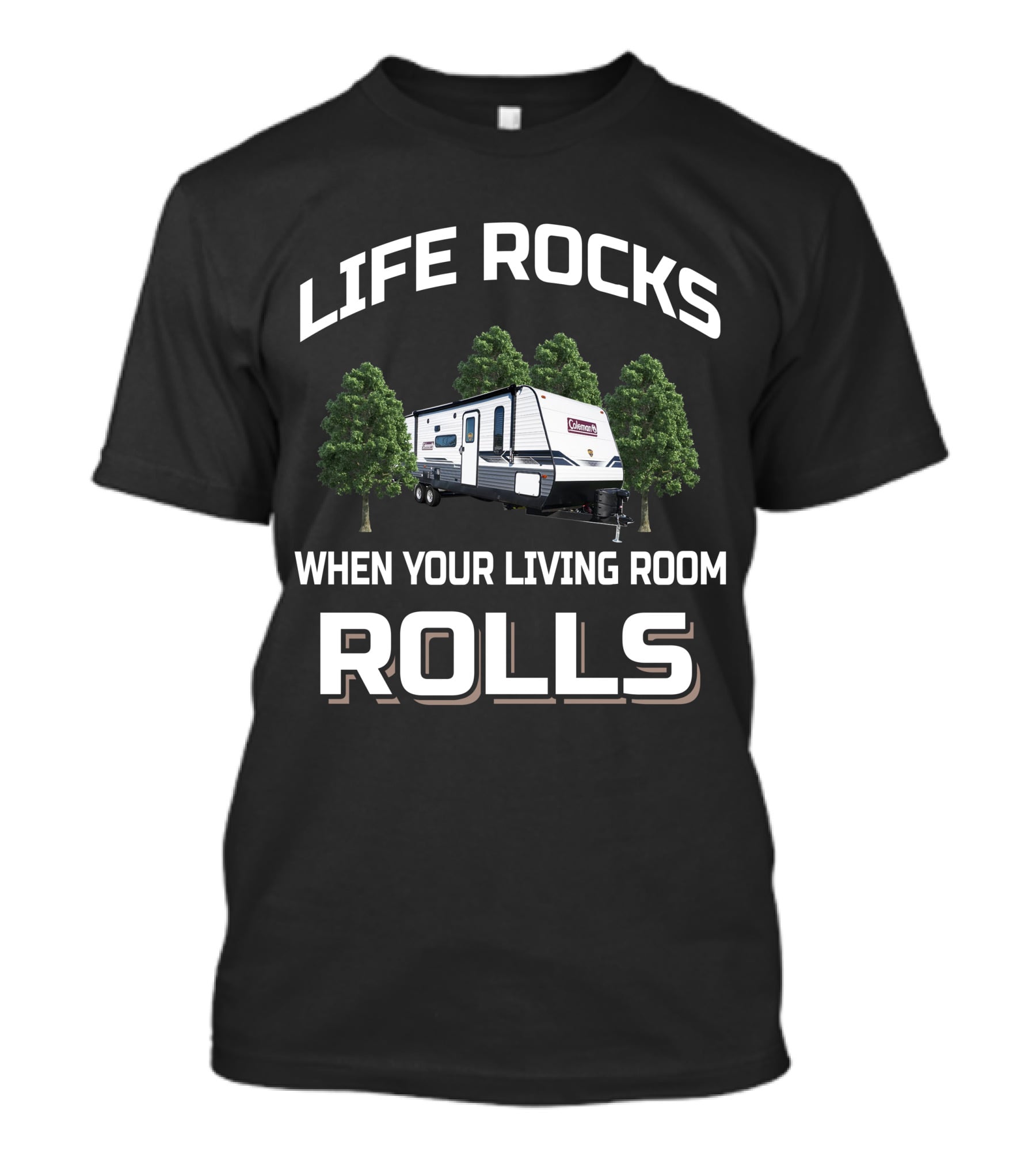 Life Rocks When Your Living Room Rolls Coleman Lantern 18BH T-Shirt