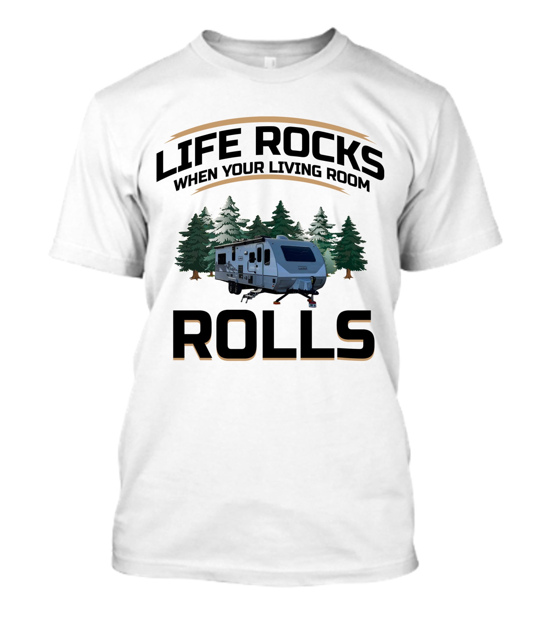 Life Rocks When Your Living Room Rolls Lance 2465 Camper T-Shirt