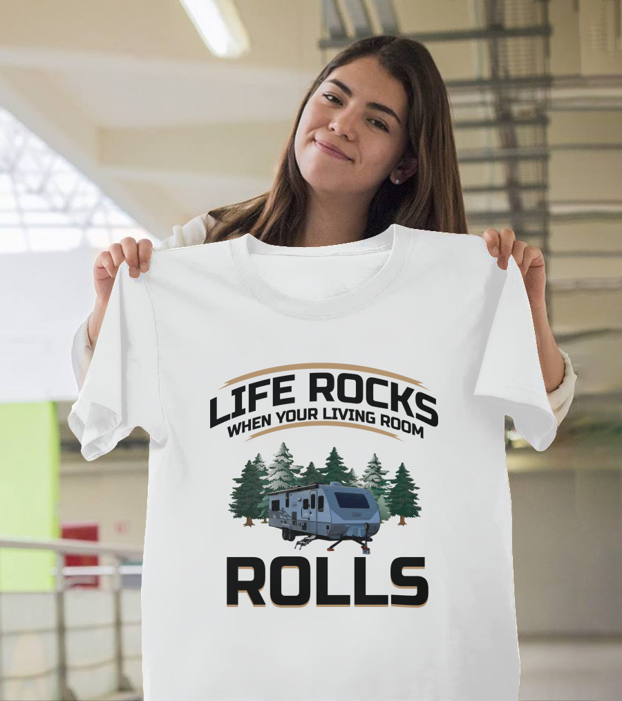 Life Rocks When Your Living Room Rolls Lance 2465 Camper T-Shirt
