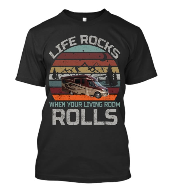 Life Rocks When Your Living Room Rolls Vienna Rv T-Shirt