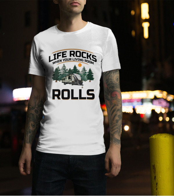 LIFE ROCKS WHEN YOUR LIVING ROOM ROLLS Keystone Sprinter RV T-Shirt