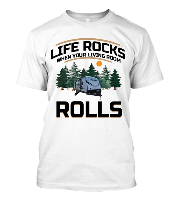 Life Rocks When Your Living Room Rolls Keystone Bullet 287QBS Camper Scene T-Shirt