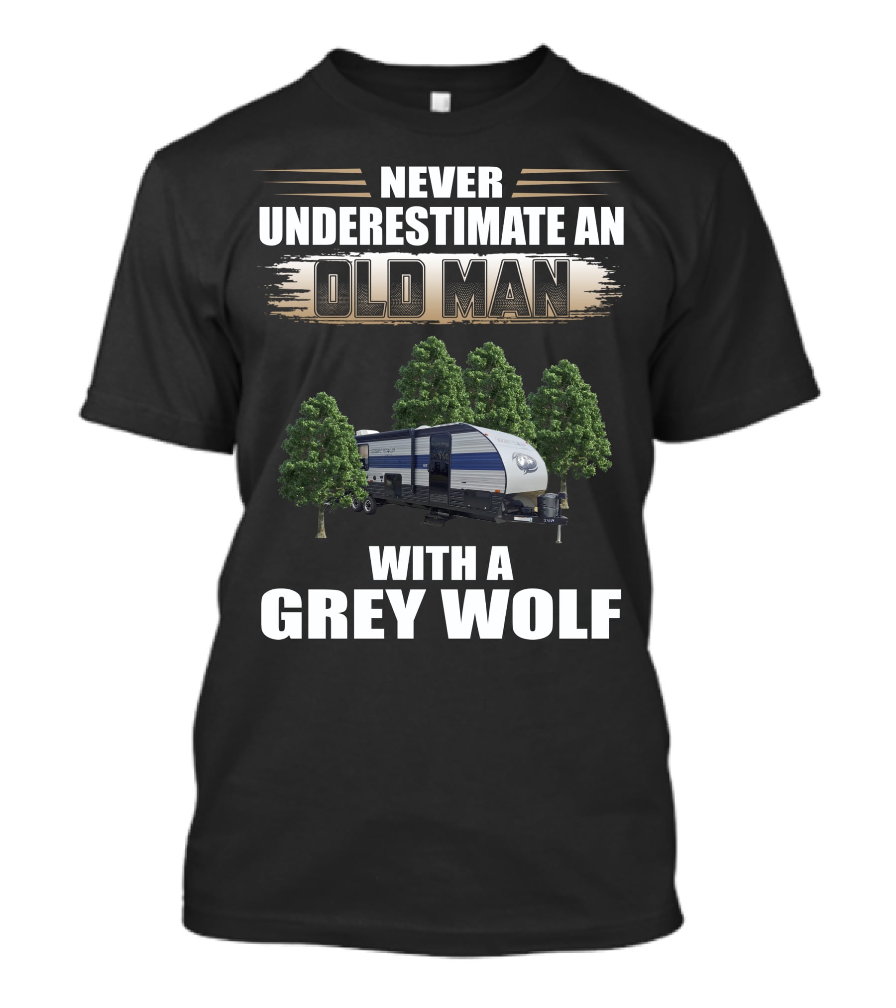 NEVER UNDERESTIMATE AN OLD MAN WITH A GREY WOLF Forest River Cherokee T-Shirt