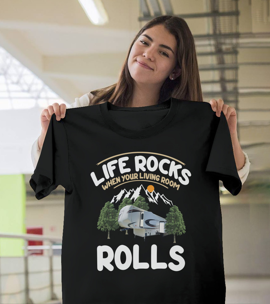 Life Rocks When Your Living Room Rolls Cedar Creek Forest River Fifth Wheels T-Shirt