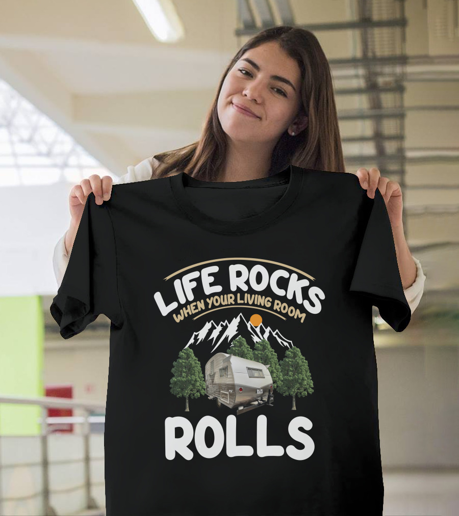 LIFE ROCKS WHEN YOUR LIVING ROOM ROLLS VINTAGE CAMPER T-Shirt