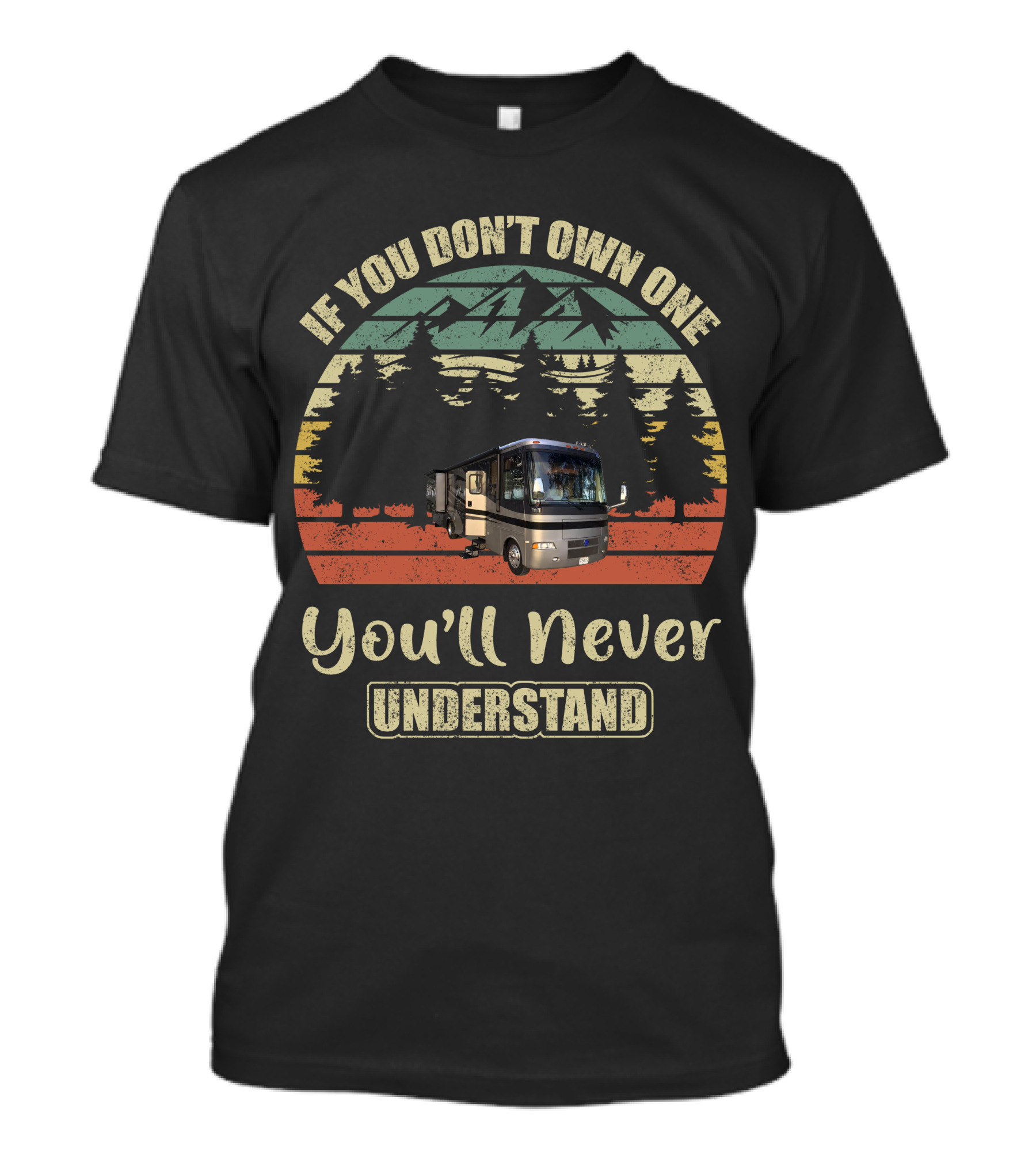 If You Don't Own One You'll Never Understand Holiday Rambler Vacationer T-Shirt