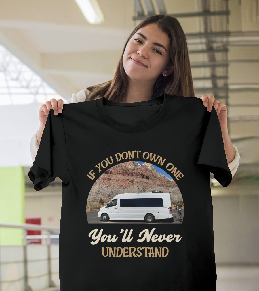 If You Don't Own One You'll Never Understand Coachmen Galleria T-Shirt