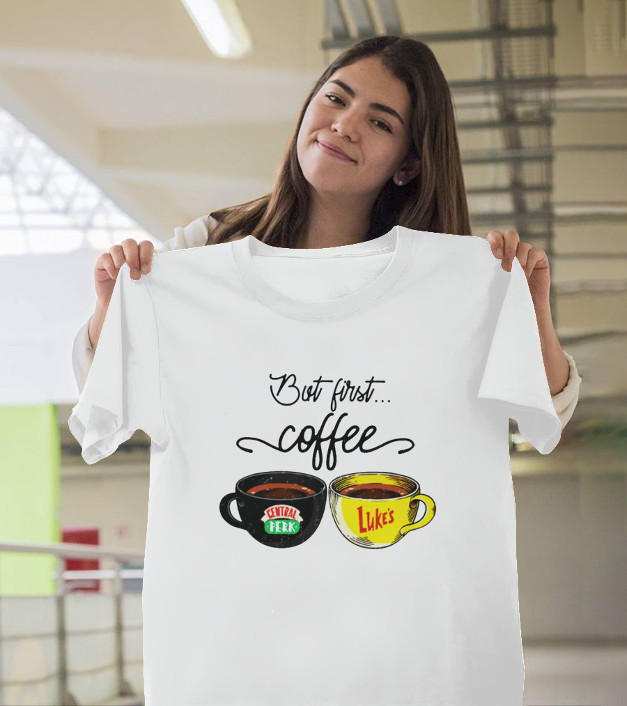 But First Coffee Central Perk Luke's Cups T-Shirt