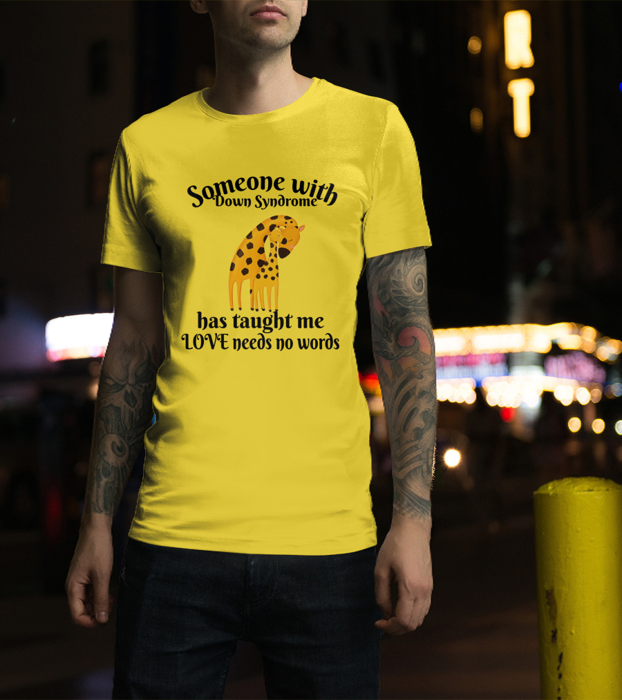 Someone With Down Syndrome Has Taught Me Love Needs No Words Giraffe Hugging T-Shirt