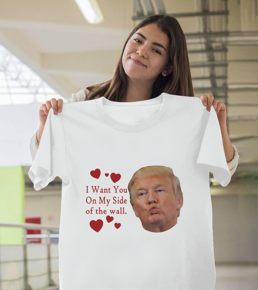 I Want You On My Side Of The Wall Trump Kiss Hearts T-Shirt