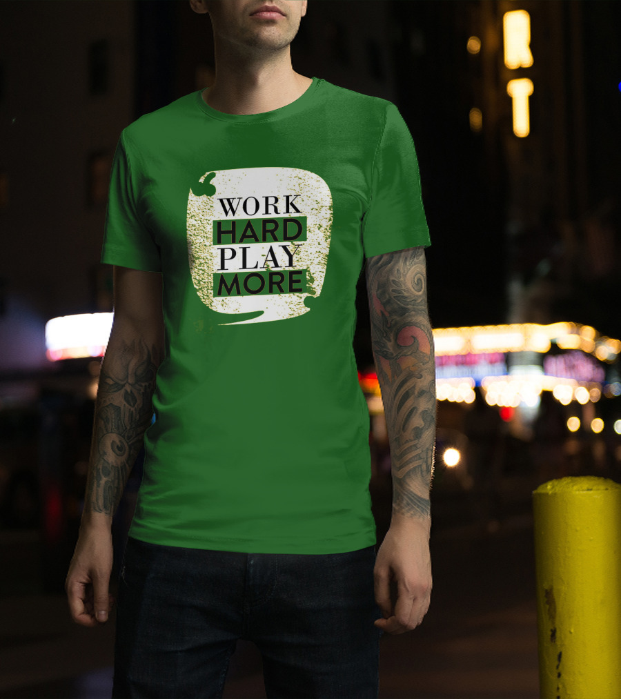 WORK HARD PLAY MORE Green Grunge T-Shirt
